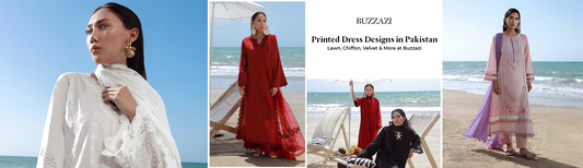 Printed Dress Designs in Pakistan – Lawn, Chiffon, Velvet & More at Buzzazi